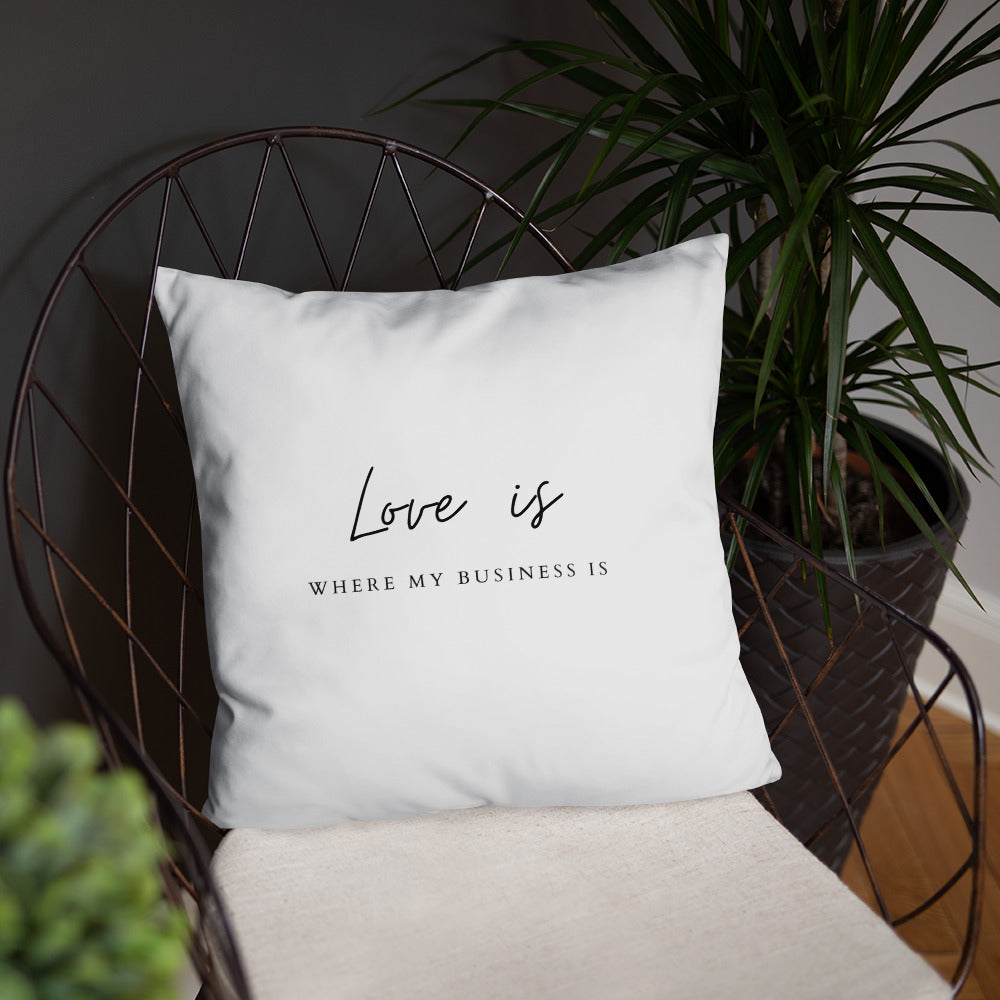 Basic-Kissen "Love is where my business is"