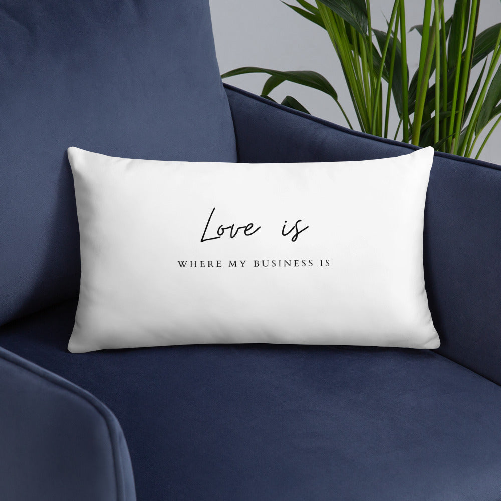 Basic-Kissen "Love is where my business is"