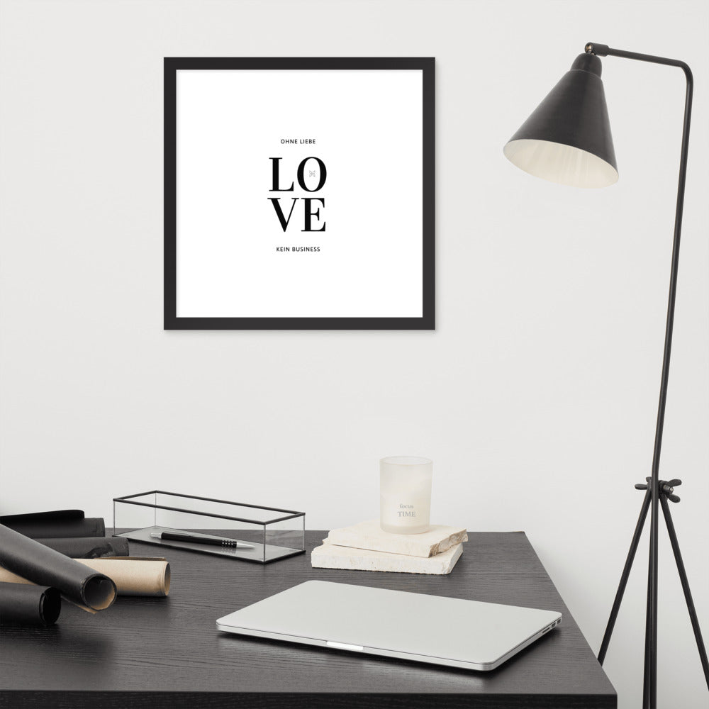Gerahmtes Poster auf Fotopapier "LOVE. Ohne Liebe - kein Business"