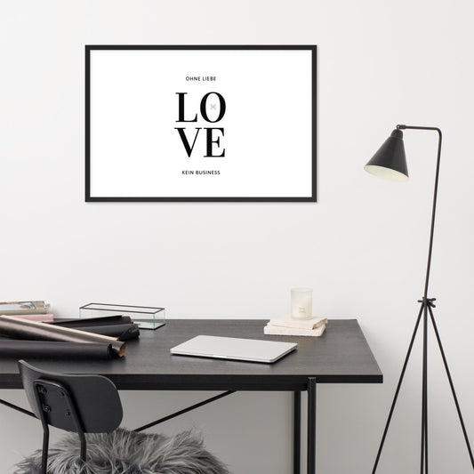 Gerahmtes Poster auf Fotopapier "LOVE. Ohne Liebe - kein Business"